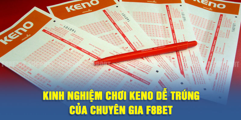 Kinh nghiệm chơi Keno dễ trúng của chuyên gia F8BET